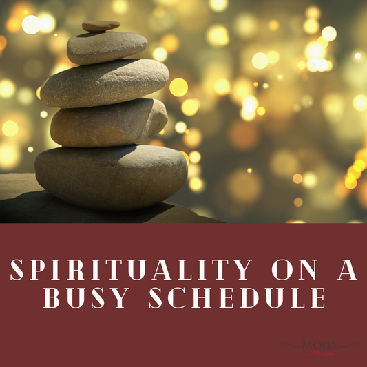 SPIRITUALITY ON A BUSY SCHEDULE